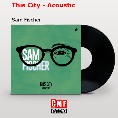 This City – Acoustic – Sam Fischer