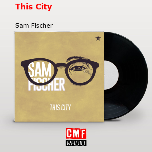 This City – Sam Fischer