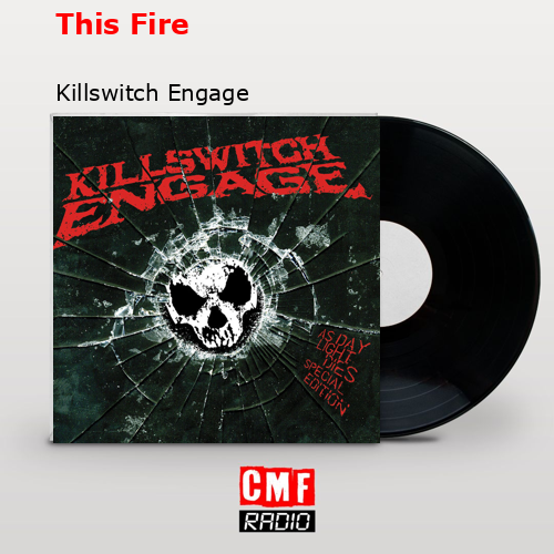 This Fire – Killswitch Engage