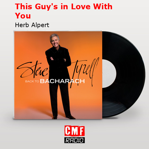This Guy’s in Love With You – Herb Alpert