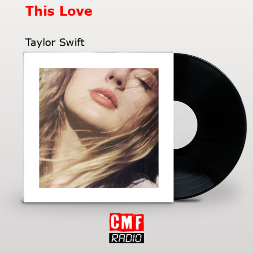 This Love – Taylor Swift