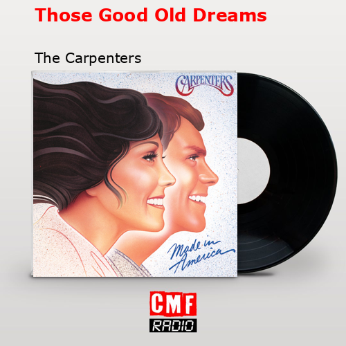 Those Good Old Dreams – The Carpenters