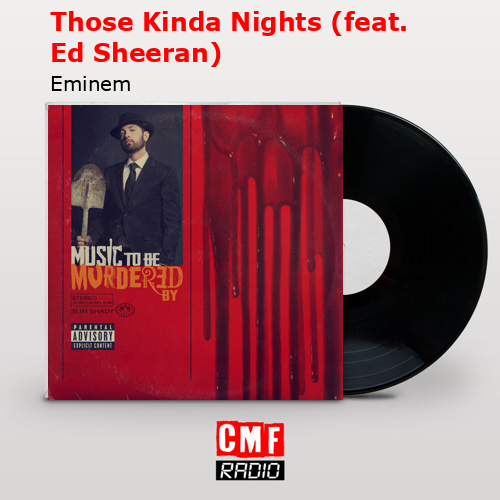 Those Kinda Nights (feat. Ed Sheeran) – Eminem