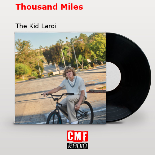 Thousand Miles – The Kid Laroi