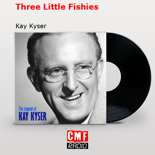 Three Little Fishies – Kay Kyser