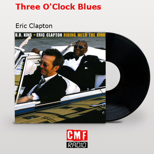 Three O’Clock Blues – Eric Clapton