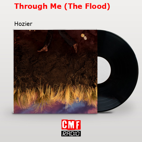 Through Me (The Flood) – Hozier