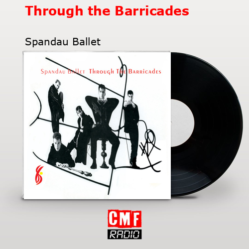 Through the Barricades – Spandau Ballet