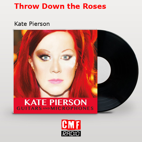 Throw Down the Roses – Kate Pierson