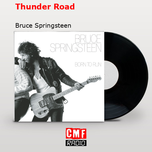 Thunder Road – Bruce Springsteen