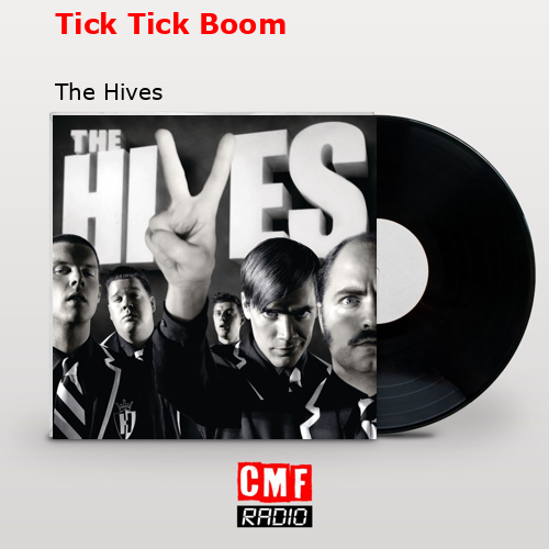 Tick Tick Boom – The Hives
