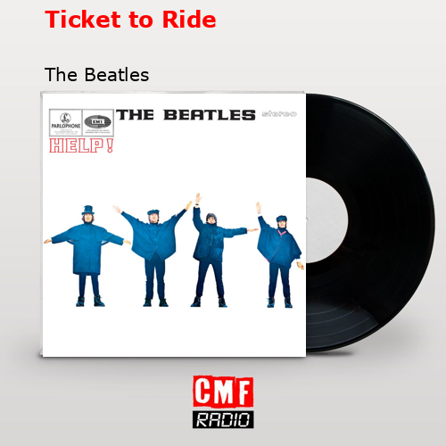 Ticket to Ride – The Beatles