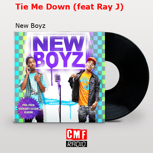 Tie Me Down (feat Ray J) – New Boyz