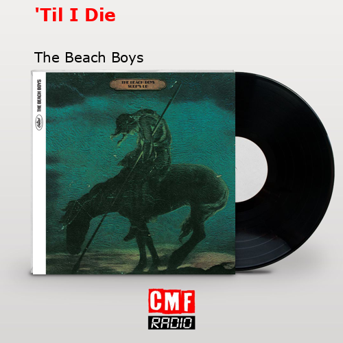 ‘Til I Die – The Beach Boys