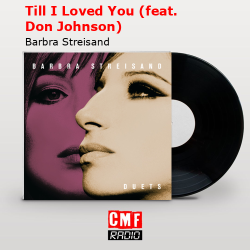 final cover Till I Loved You feat. Don Johnson Barbra Streisand