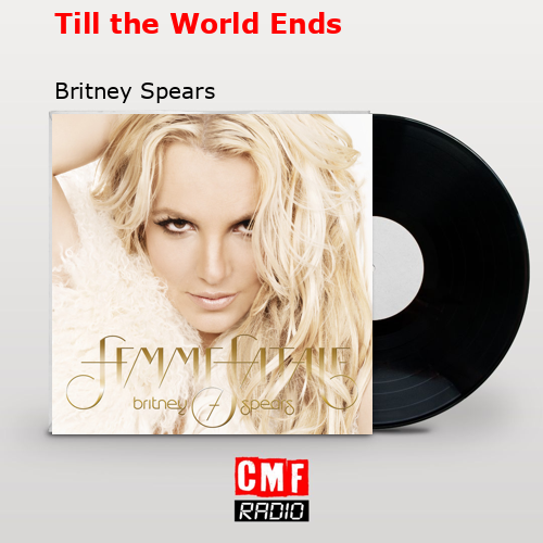 Till the World Ends – Britney Spears