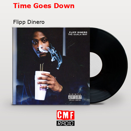 Time Goes Down – Flipp Dinero