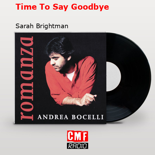 Time To Say Goodbye – Sarah Brightman