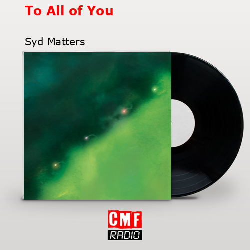 To All of You – Syd Matters