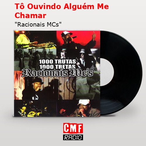 Tô Ouvindo Alguém Me Chamar – «Racionais MCs»