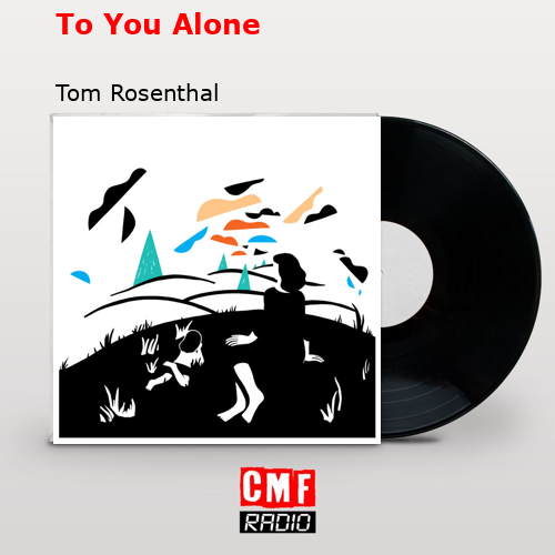 To You Alone – Tom Rosenthal