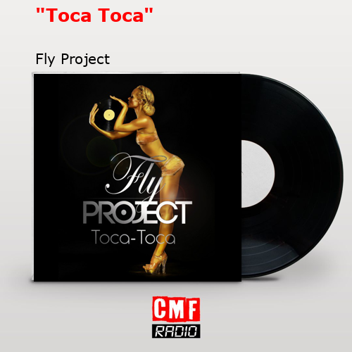 «Toca Toca» – Fly Project