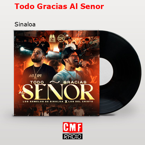 Todo Gracias Al Senor – Sinaloa