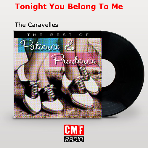 Tonight You Belong To Me – The Caravelles