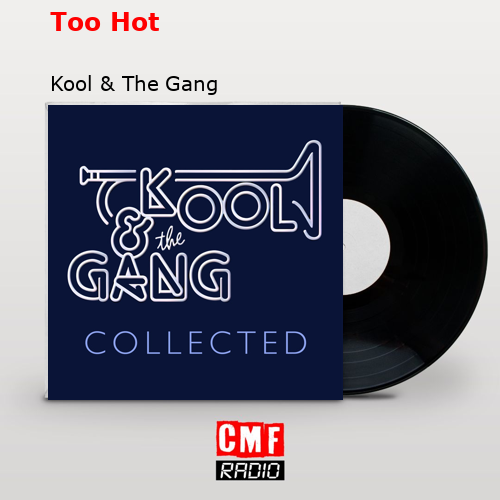 Too Hot – Kool & The Gang