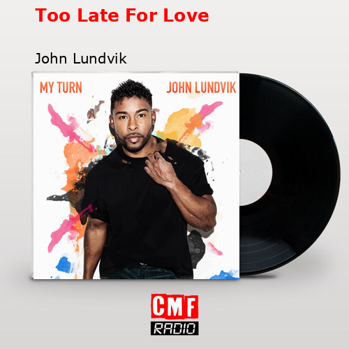 Too Late For Love – John Lundvik