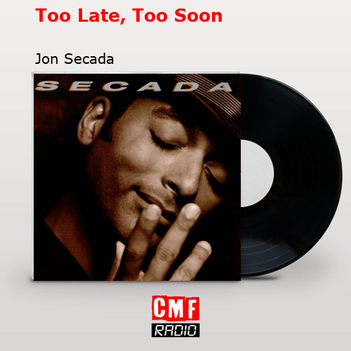 Significado de Too Late, Too Soon por Jon Secada