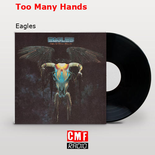 Too Many Hands – Eagles
