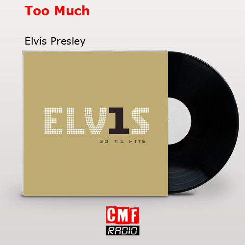 Too Much – Elvis Presley