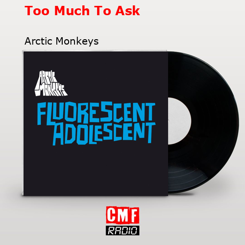final cover Too Much To Ask Arctic Monkeys