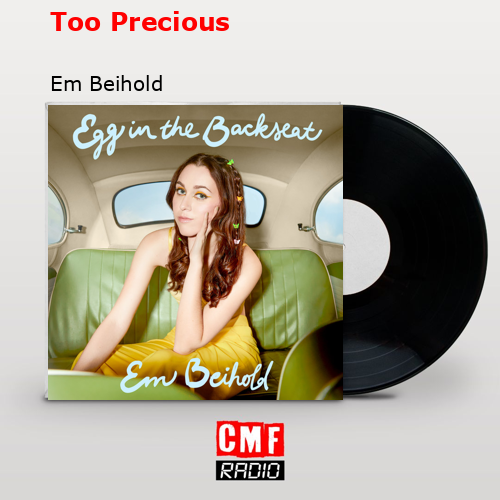 Too Precious – Em Beihold