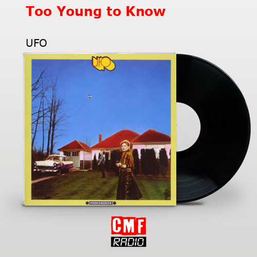 Too Young to Know – UFO