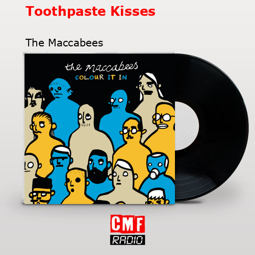 Toothpaste Kisses – The Maccabees