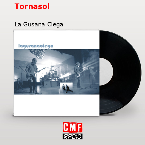 Tornasol – La Gusana Ciega