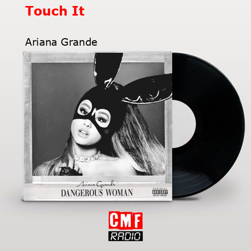 Touch It – Ariana Grande