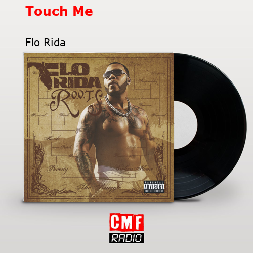 Touch Me – Flo Rida