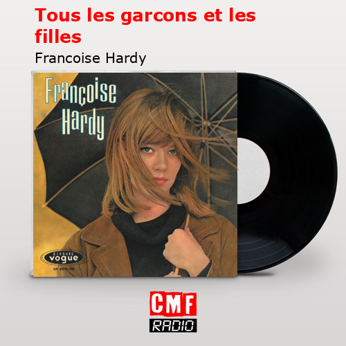 Tous les garcons et les filles – Francoise Hardy