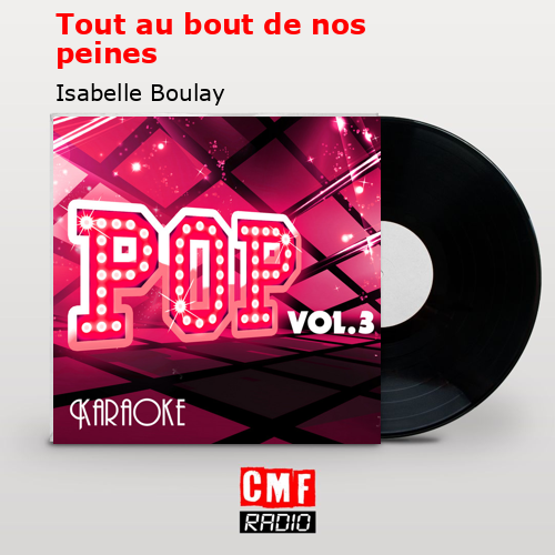 Tout au bout de nos peines – Isabelle Boulay