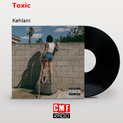 Toxic – Kehlani