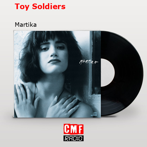 Toy Soldiers – Martika