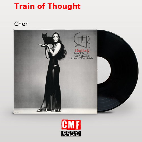 Train of Thought – Cher