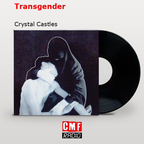 Transgender – Crystal Castles