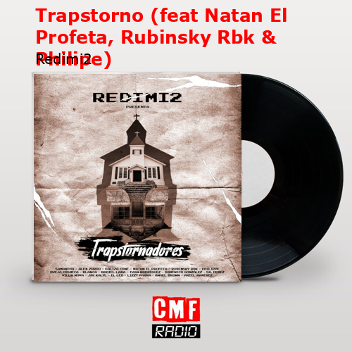 Trapstorno (feat Natan El Profeta, Rubinsky Rbk & Philipe) – Redimi2