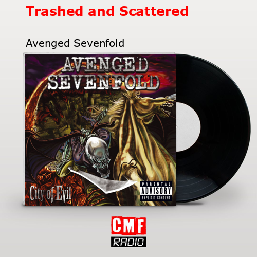 Trashed and Scattered – Avenged Sevenfold