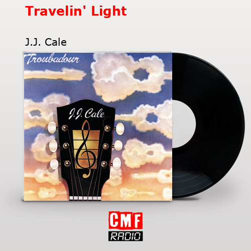 Travelin’ Light – J.J. Cale