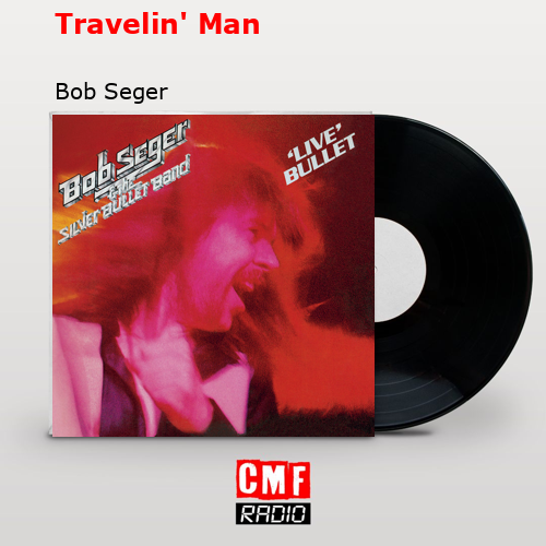 Travelin’ Man – Bob Seger